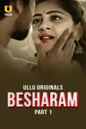Besharam (2025) S01 Part 1 Hindi Ullu Originals Complete WEB-DL 720p | 1080p